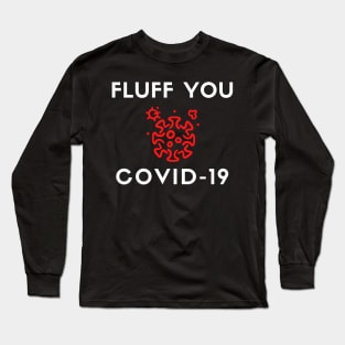 Fluffs You Covid Long Sleeve T-Shirt